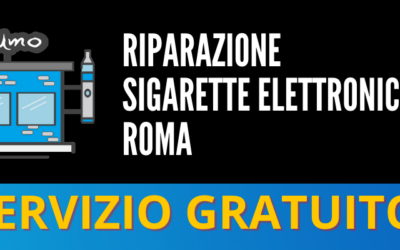 RIPARAZIONE SIGARETTE ELETTRONICHE ROMA GRATIS