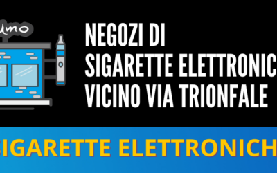 Sigarette elettroniche Roma Via Trionfale