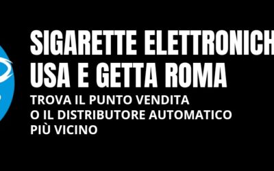 Sigarette usa e getta Roma: trova il punto vendita più vicino